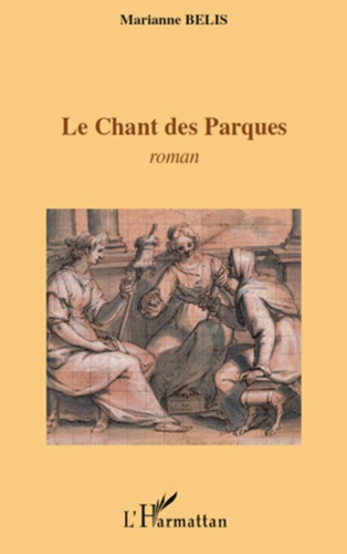 Le chant des Parques. Roman