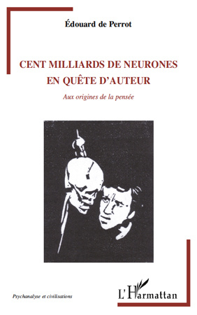 Cent milliards de neurones en quête d'auteur. Aux origines de la pensée