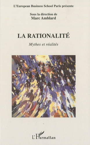 La rationalité. Mythes et réalités