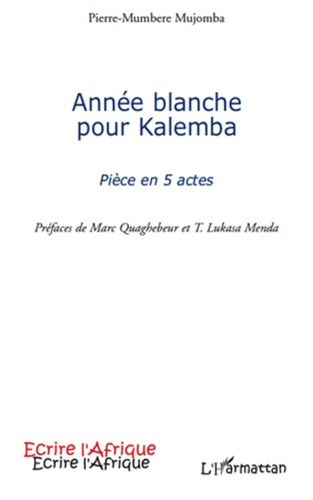 Année blanche pour Kalemba. Pièce en 5 actes
