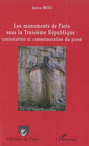 Les monuments de Paris sous la Troisième République : contestation et commémoration du passé