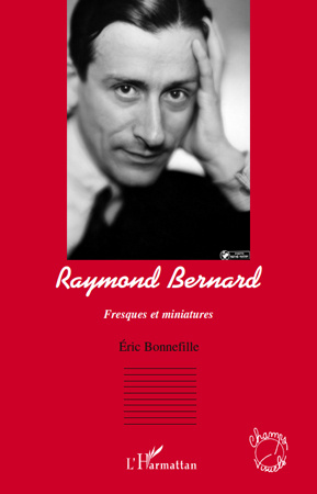 Raymond Bernard. Fresques et miniatures