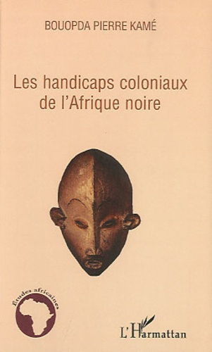 Les handicaps coloniaux de l'Afrique noire