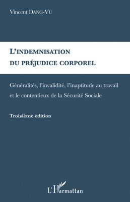 L'indemnisation du préjudice corporel. Généralités, l'invalidité, l'inaptitude au travail et le cont
