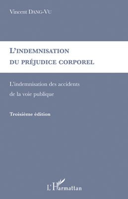 L'indemnisation du préjudice corporel. L'indemnisation des accidents de la voie publique, 3e édition