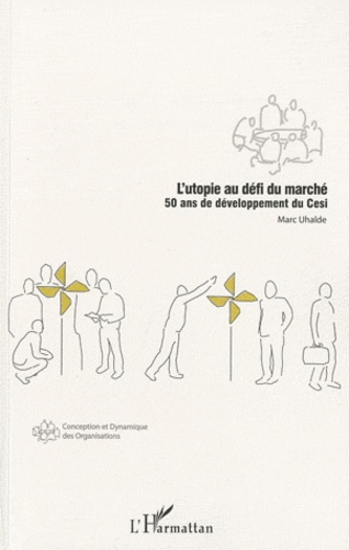 L'utopie au defi du marche. 50 ans de developpement du Cesi