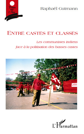 Entre castes et classes. Les communistes indiens face à la politisation des basses castes