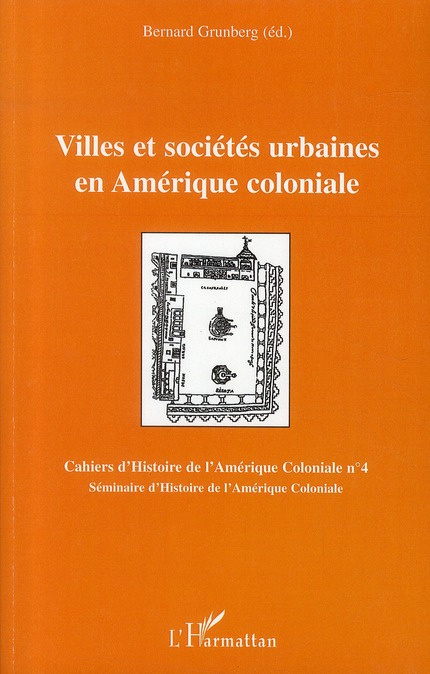 Villes et sociétés urbaines en Amérique coloniale. Séminaire d'Histoire de l'Amérique Coloniale 2008