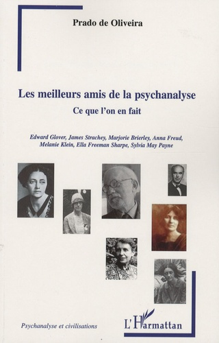 Les meilleurs amis de la psychanalyse. Ce qu'on l'on en fait