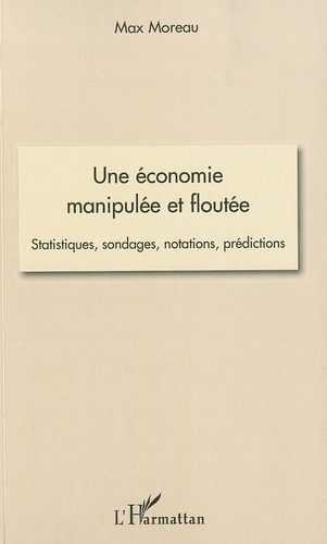 Une économie manipulée et floutée. Statistiques, sondages, notations, prédictions