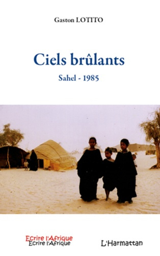 Ciels brûlants. Sahel - 1985