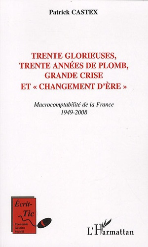 Trente glorieuses, trente années de plomb, grande crise et changement d'ère. Macrocomptabilité de la