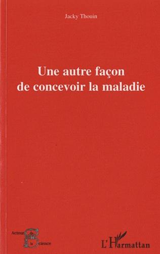 Une autre façon de concevoir la maladie