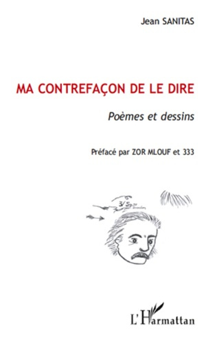 Ma contrefaçon de le dire. Poèmes et dessins