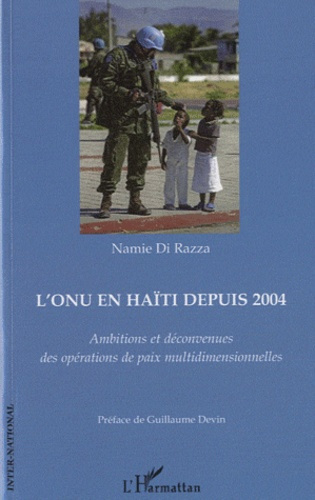 L'ONU en Haïti depuis 2004. Ambitions et déconvenues des opérations de paix multidimensionnelles
