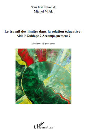 Le travail des limites dans la relation éducative : Aide ? Guidage ? Accompagnement ? Analyses de pr