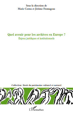 Quel avenir pour les archives en europe? Enjeux juridiques et institutionnels