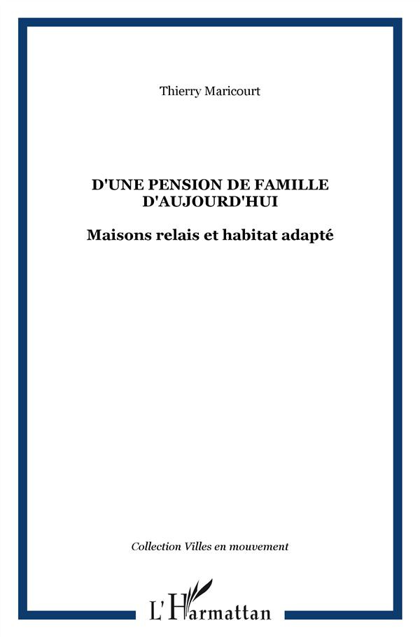 D'une pension de famille, d'aujourd'hui. Maisons relais et habitat adapté