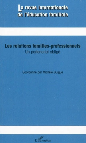 La revue internationale de l'éducation familiale N° 27 : Les relations familles-professionnels. Un p