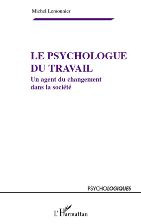 Le psychologue du travail. Un agent du changement dans la société