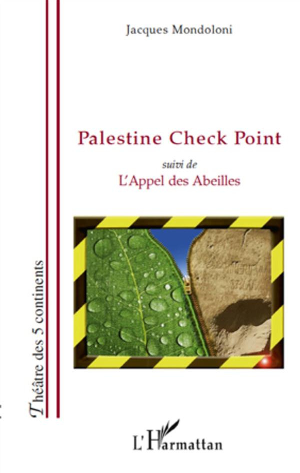 Palestine Check Point. Suivi de L'Appel des Abeilles