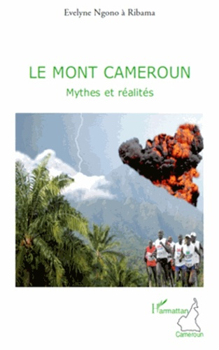 Le Mont Cameroun. Mythes et réalités