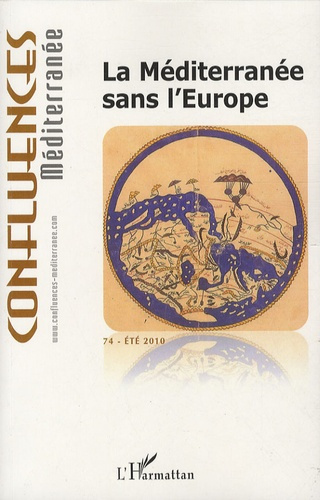 Confluences Méditerranée N° 74, Eté 2010 : La Méditerranée sans l'Europe