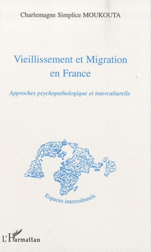 Vieillissement et migration en France. Approches psychopathologique et interculturelle