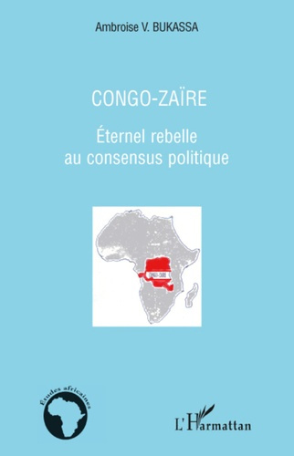 Congo-Zaïre. Eternel rebelle au consensus politique