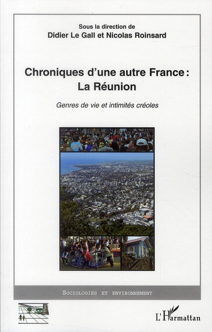 Chroniques d'une autre France : La réunion. Genres de vie et intimités créoles