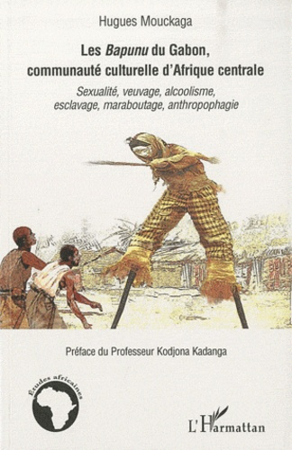 Le Bapunu du Gabon, communaute culturelle d'Afrique centrale. Sexualité, veuvage, alcoolisme, esclav