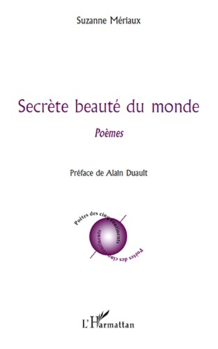 Secrète beauté du monde. Poèmes