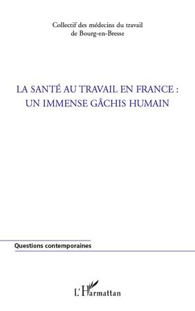 La santé au travail en France. Un immense gâchis humain