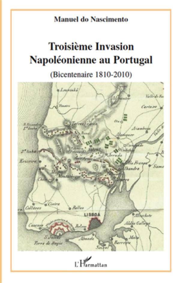 Troisième Invasion Napoléonienne au Portugal. (bicentennaire 1810-2010)