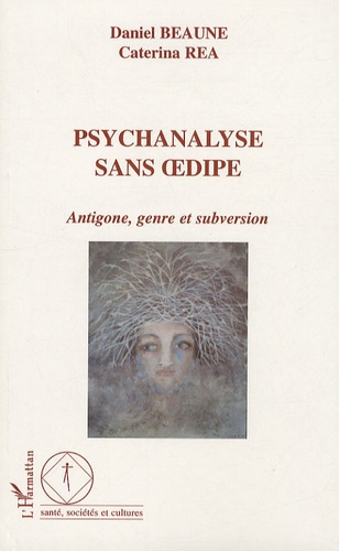 Psychanalyse sans oedipe. Antigone, genre et subversion