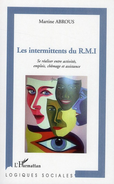 Les intermittents du RMI. Se réaliser entre activités, emplois, chômage et assistance