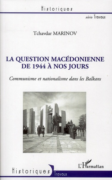 La question Macédonienne de 1944 à nos jours. Communisne et nationalisme dans les Balkans
