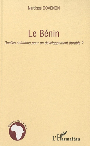 Le Bénin. Quelles solutions pour un développement durable ?