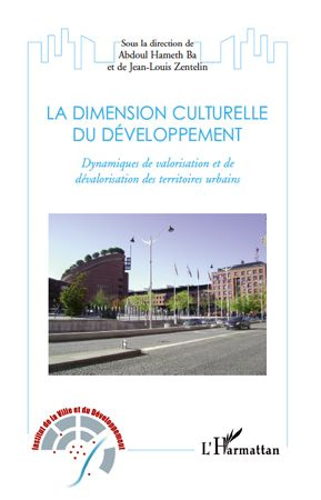 La dimension culturelle du développement. Dynamisques de valorisation et de dévalorisation des terri