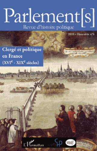 Parlements N° 6 : Clergé et politique en France (XVIe-XIXe siècles)