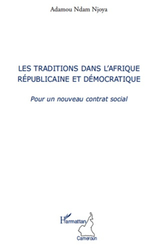 Les traditions dans l'Afrique républicaine et démocratique. Pour un nouveau contrat social