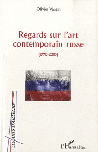 Regards sur l'art contemporain russe ( 1990-2010°