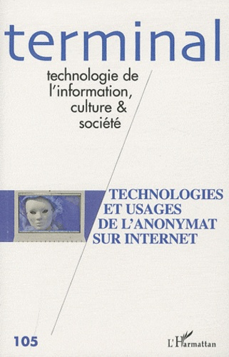 Terminal N° 105 : Technologies et usages de l'anonymat sur Internet