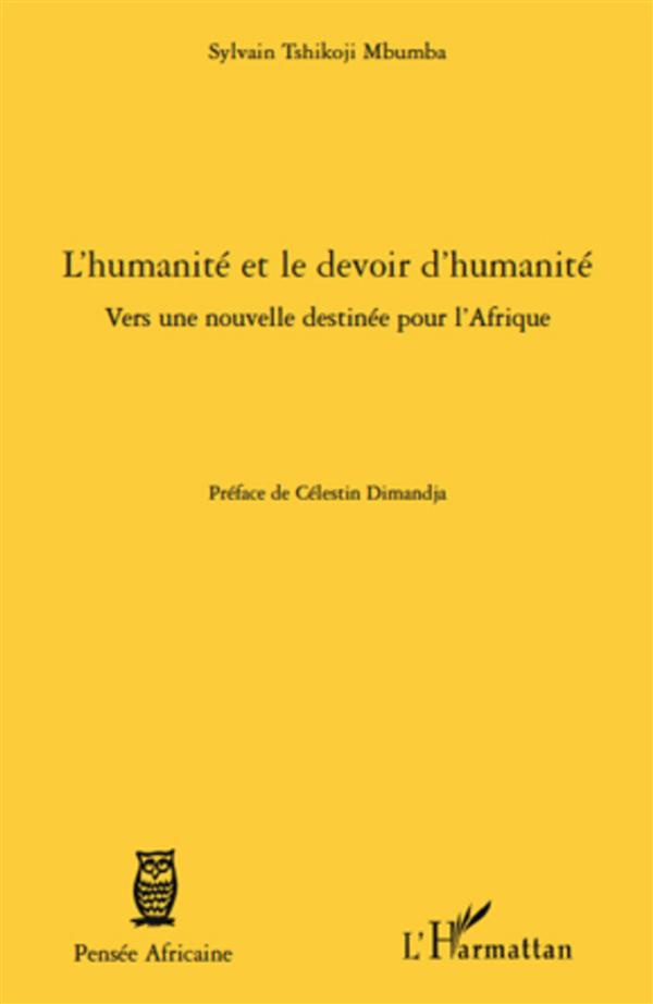 L'humanité et le devoir d'humanité. Vers une nouvelle destinée pour l'Afrique