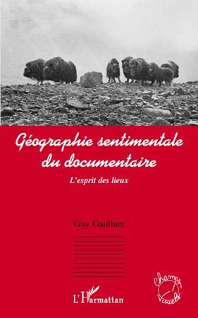 Géographie sentimentale du documentaire. L'esprit des lieux