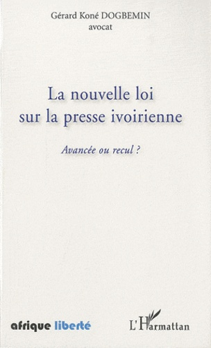 La nouvelle loi sur la presse ivoirienne. Avancée ou recul ?