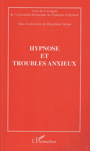 Hypnose et troubles anxieux. Actes du troisième Congrès de l'Association Européenne des Practiciens
