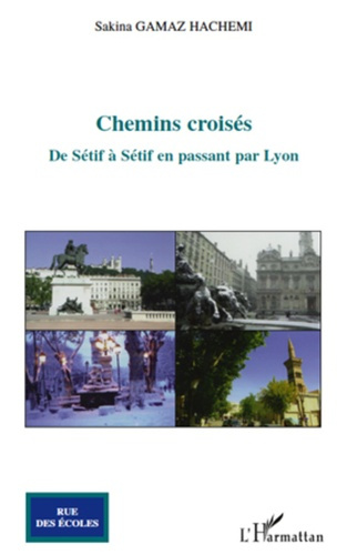 Chemins croisés. De Sétif à Sétif en passant par Lyon