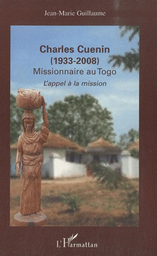 Charles Cuenin 1933-2008, Missionnaire au Togo. L'appel à la mission