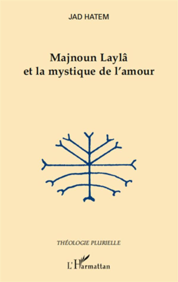 Majnoun Laylâ et le mystique de l'amour